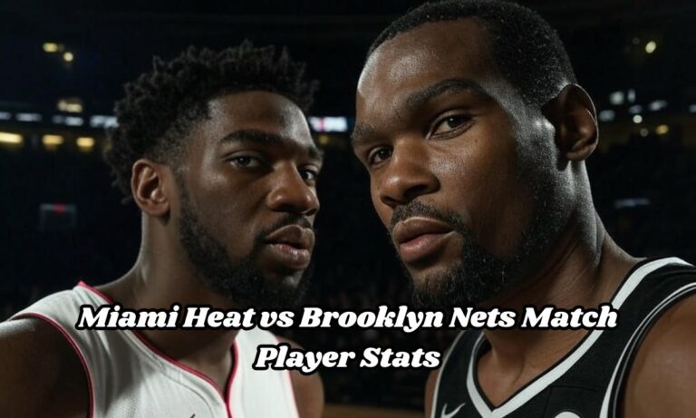 Miami Heat vs Brooklyn Nets Match Player Stats: A Deep Dive into Key Performances