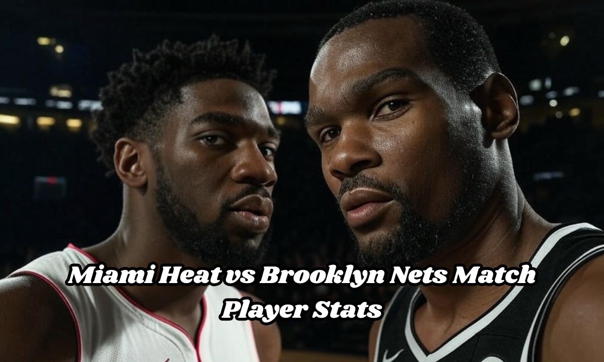 Miami Heat vs Brooklyn Nets Match Player Stats: A Deep Dive into Key Performances