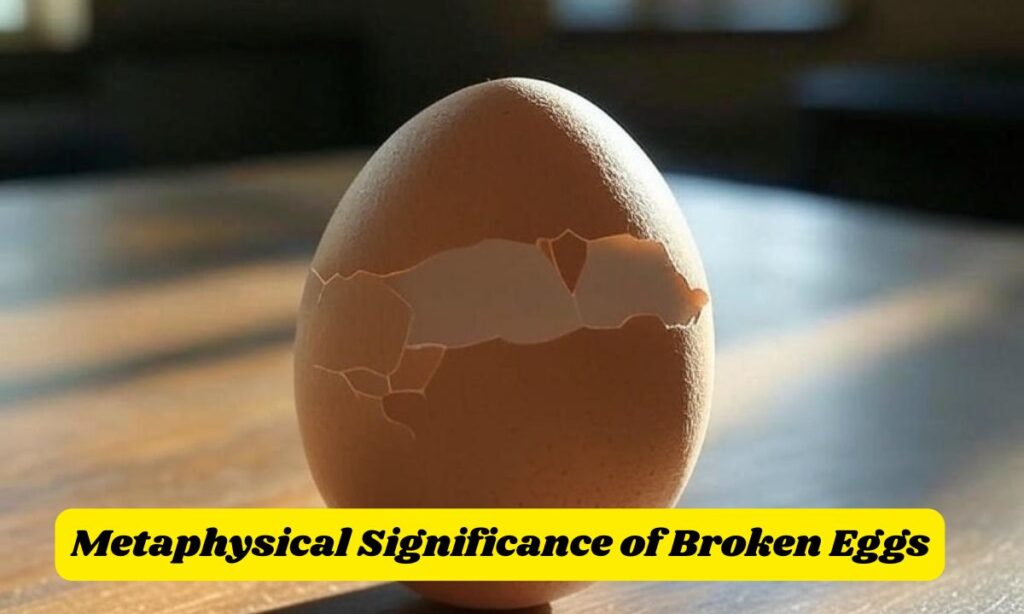 Metaphysical Significance of Broken Eggs