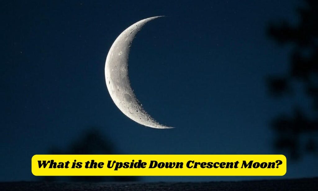What is the Upside Down Crescent Moon?
