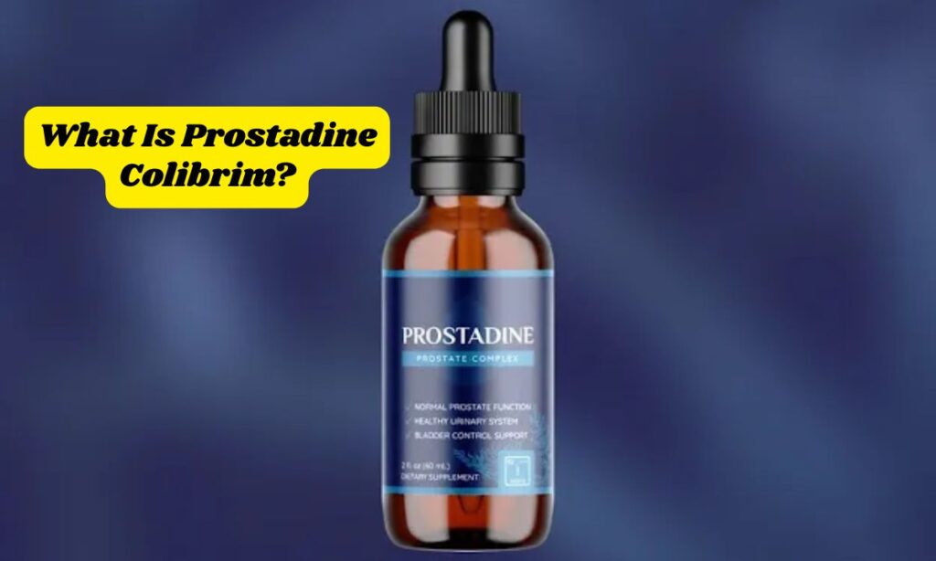 What Is Prostadine Colibrim?