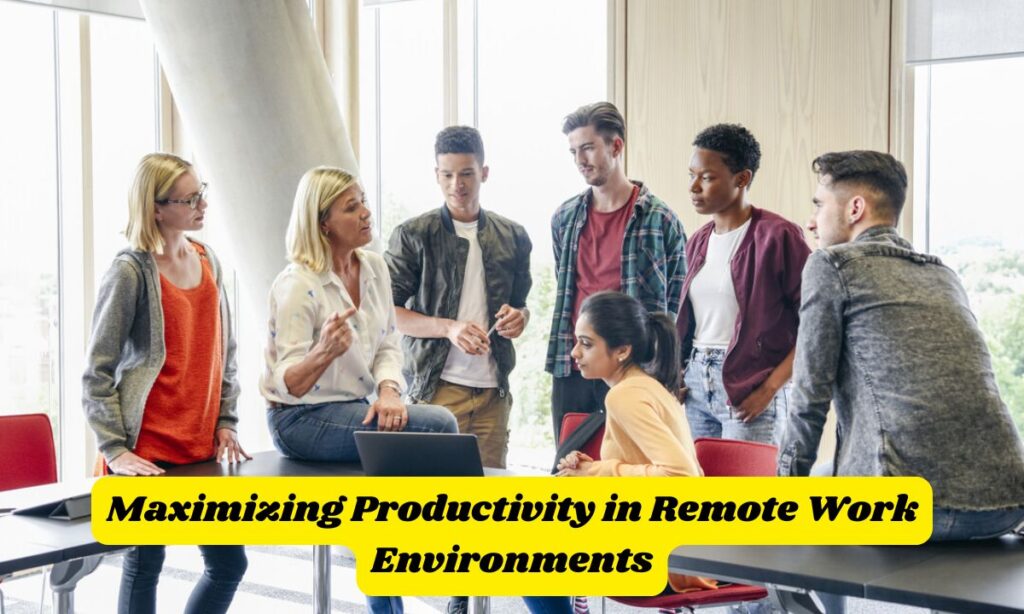 Maximizing Productivity in Remote Work Environments