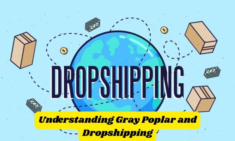 Understanding Gray Poplar and Dropshipping: A Profitable Partnership