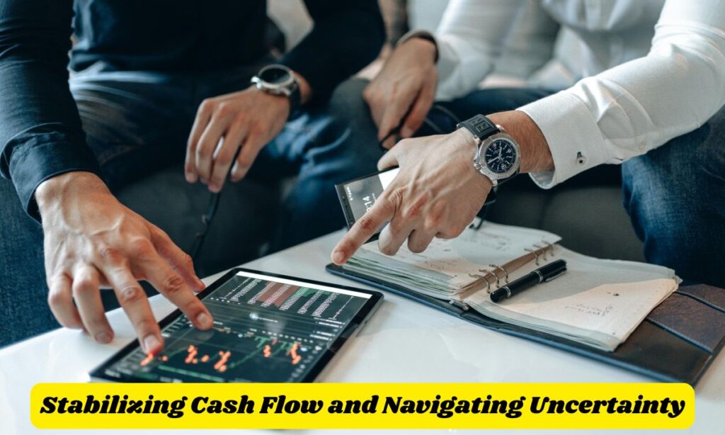 Stabilizing Cash Flow and Navigating Uncertainty