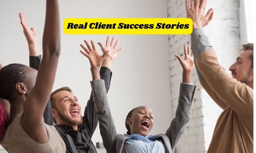 Real Client Success Stories