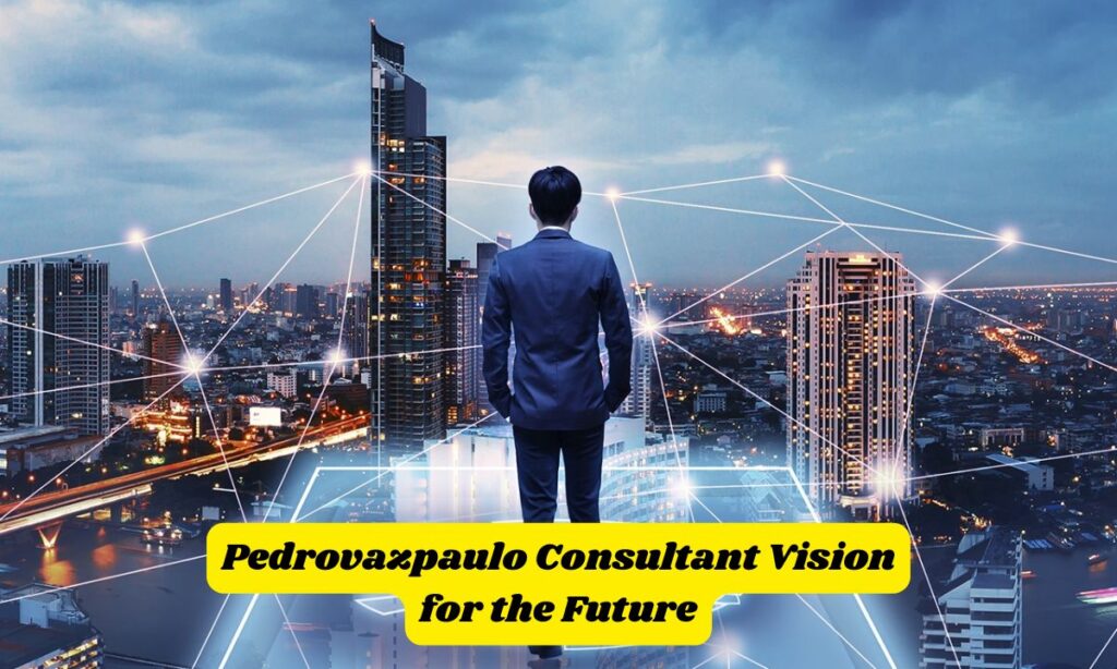 Pedrovazpaulo Consultant Vision for the Future