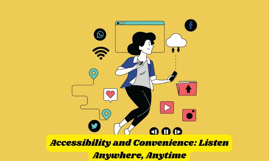 Accessibility and Convenience: Listen Anywhere, Anytime