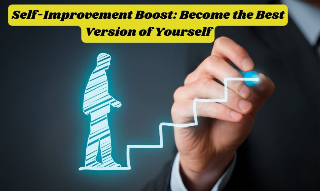 Self-Improvement Boost: Become the Best Version of Yourself