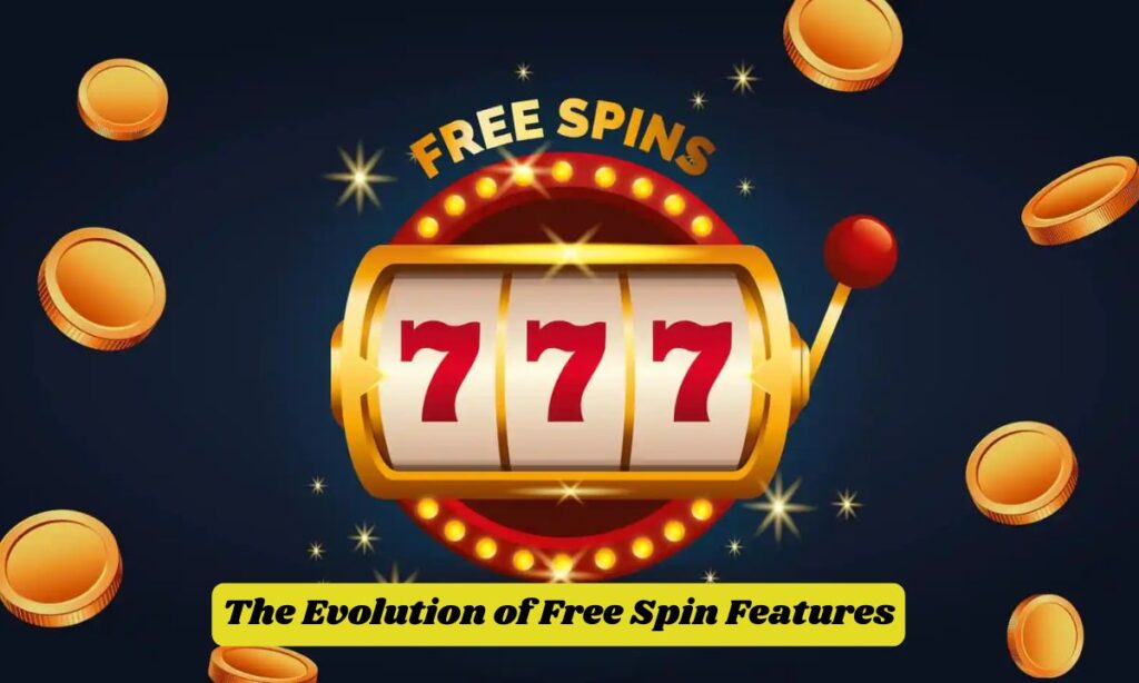 The Evolution of Free Spin Features
