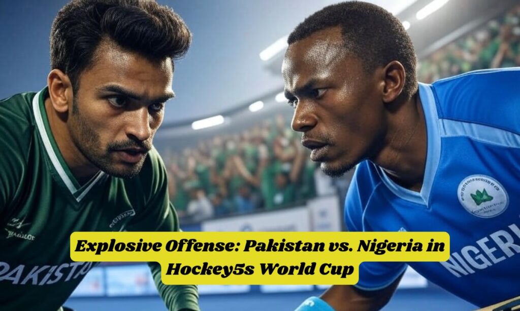 Explosive Offense: Pakistan vs. Nigeria in Hockey5s World Cup