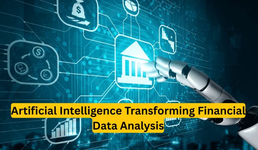 Artificial Intelligence Transforming Financial Data Analysis