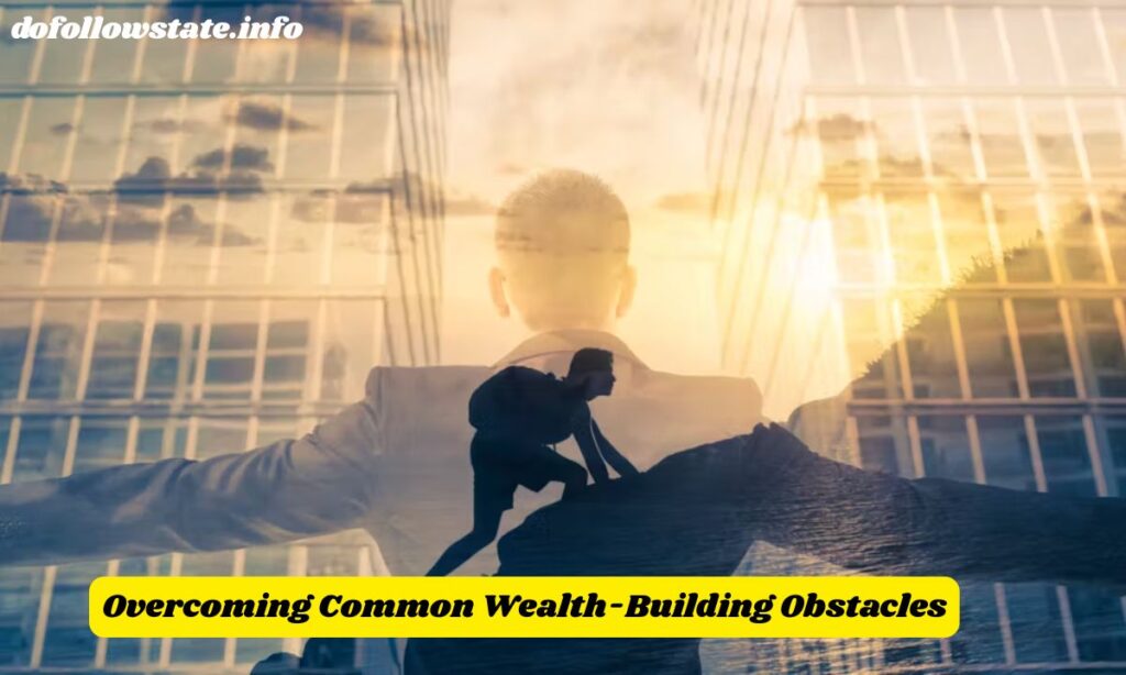Overcoming Common Wealth-Building Obstacles