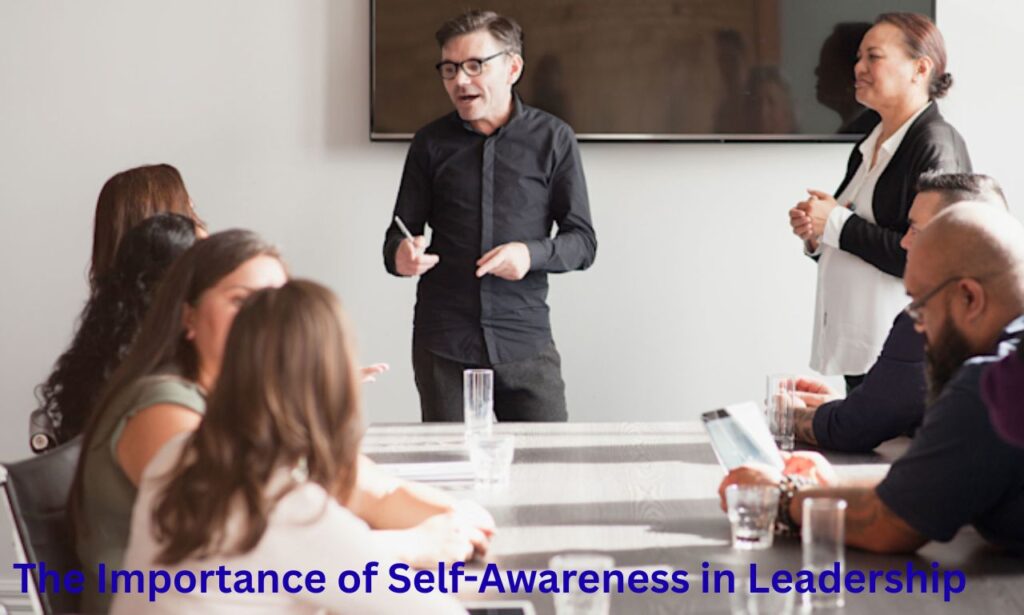 The Importance of Self-Awareness in Leadership
